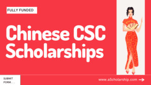 Fully-Funded CSC Scholarships 2022-2023 China Scholarship Council Online Application Portal for Chinese Scholarships