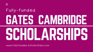 Gates Cambridge Scholarship 2022-2023 (Fully Funded)