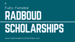 Fully-funded Radboud Netherlands Scholarships at University of Radboud Holland