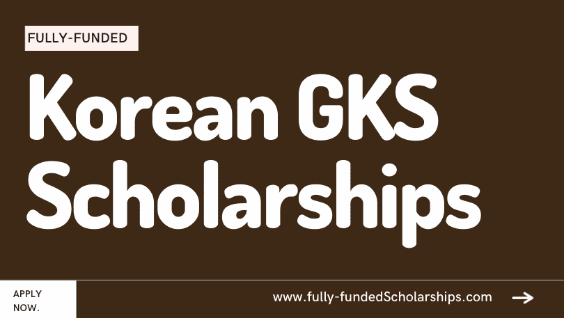 Global Korea Undergraduate GKS Scholarships - Fully Funded (GKS) Scholarships for Undergrads